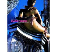 Mark Fisher: Staged Architecture