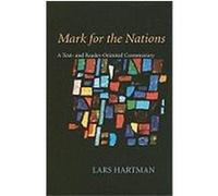 Mark for the Nations: A Text- And Reader-Oriented Commentary Hartman, Lars (Auteur)