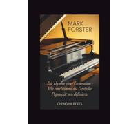 MARK FORSTER: Die Hymne einer Generation - Wie eine Stimme die deutsche Popmusik neu definierte