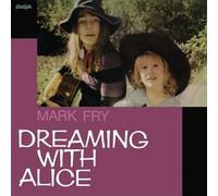 Mark Fry - Dreaming with Alice [Vinyl LP]