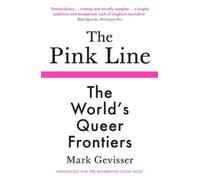 The Pink Line: The World’s Queer Frontiers by Mark Gevisser NEUF
