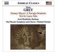 Mark Grey – Enemy Slayer : A Navajo Oratorio – NAXOS
