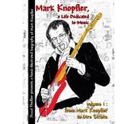 Mark Knopfler - A Life Dedicated To Music - Vol 1 From Mark Knopfler To Dire Straits
