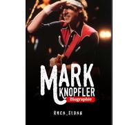Mark Knopfler Biographie: Vom stillen Anfängen zur globalen Musikikone