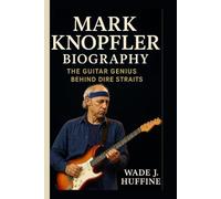 MARK KNOPFLER BIOGRAPHY: The Guitar Genius Behind Dire Straits