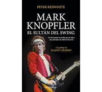 Mark Knopfler, el sultán del swing/ Mark Knopfler, the Swing Sultan