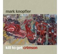 Mark Knopfler - Kill to Get Crimson