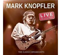 Mark Knopfler - Live In Concert - The Classic Broadcasts