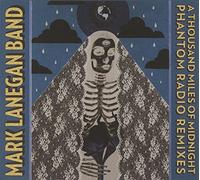 Mark Lanegan - Thousand Miles of Midnight: Phantom Radio Remixes [Import]
