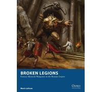 Mark Latham Broken Legions (Poche) Osprey Wargames