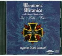 Mark Laubach - Mark Laubach : Teutonic Titanics OF THE GERMAN ROMANTIC ORGAN_ LISZT, REUBKE, WAGNER - PRO ORGANO - 1995 / RARE