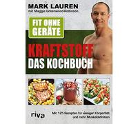 Mark Lauren Mag Fit ohne Geräte - Kraftstoff - Das Kochbuch: Mit 125 Rez (Poche)