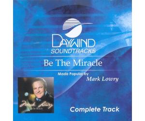 Mark Lowry - Be The Miracle (Complete Track) [Accompaniment/Performance Track]