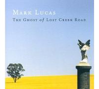 Mark Lucas - Ghost of Lost Creek [Import]