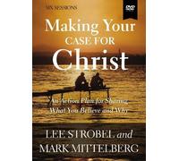 Making Your Case For Christ Video Study : An Action Plan For Sharing What You Believe And Why