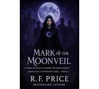 Mark of the Moonveil: A Dark Fantasy Academy Reverse Harem Romance: The Moonveil Covenant Saga Book 1