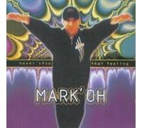 MARK 'OH - N e v e r . S t o p . T h e . F e e l i n g