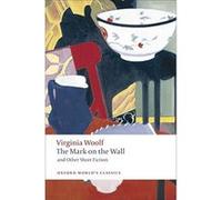 Mark on the Wall and Other Short Fiction Woolf, Virginia (Auteur)