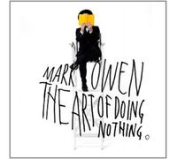 MARK OWEN - THE ART OF DOING NOTHING CD 10 TRACKS INTERNATIONAL POP NEUF