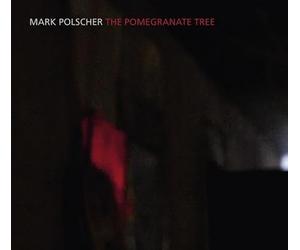 Mark Polscher : the Pomegranate Tree.