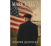 Mark R. Levin: A Biography on Power, Patriotism, and the American Voice