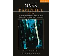 Mark Ravenhill Plays: 1: Shopping and Fucking/Faust Is Dead/Handbag/some Explicit Polaroids