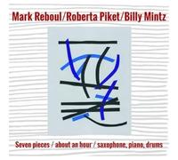 Mark Reboul;Roberta Piket;Billy Mintz - Seven Pieces/About an Hour/Saxophone, Piano, d [Import]