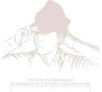 Mark Robinson - Canada's Green Highways