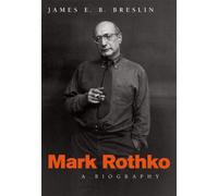 Mark Rothko: A Biography