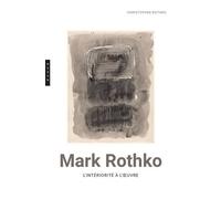 Mark Rothko. L'intériorité à l'oeuvre