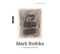Mark Rothko. L'intériorité à l'oeuvre - Christopher Rothko - Hazan Eds - broché - Monographie