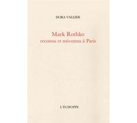 Mark Rothko reconnu et méconnu à Paris suivi de Sur la peinture de M. Rothko par Robert Goldwater - Dora Vallier - L'echoppe Eds De - broché - Monographie
