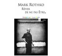 Mark Rothko - Rêver De Ne Pas Être