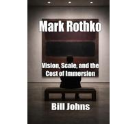 Mark Rothko: Vision, Scale, and the Cost of Immersion