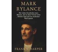 MARK RYLANCE: Die wahre Geschichte eines Mannes, der in alten Versen seine Stimme fand und zur modernen Welt sprach