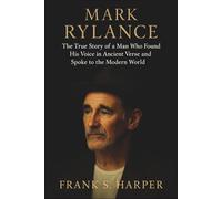 MARK RYLANCE: The True Story of a Man Who Found His Voice in Ancient Verse and Spoke to the Modern World