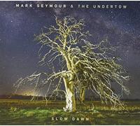 Mark Seymour And The Undertow - Slow Dawn [Import]