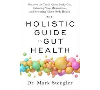 Mark Stengler The Holistic Guide to Gut Health (Poche)