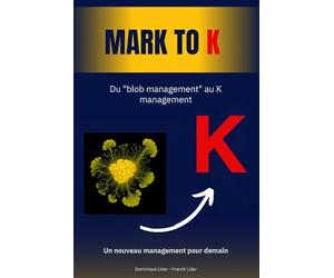 MARK TO K: Un nouveau management pour demain