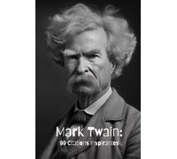 Mark Twain: 99 Citations Inspirantes