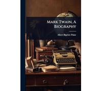 Mark Twain, A Biography