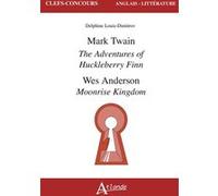 Mark Twain, Adventures of Huckleberry Finn, Wes Anderson, Moonrise Kingdom Delphine Louis-Dimitrov (Auteur), Vincent Jaunas (Auteur)