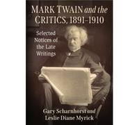 Mark Twain and the Critics 18911910 by Leslie Diane Myrick Leslie Diane Myrick (Auteur)
