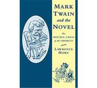 Mark Twain and the Novel, Cambridge Studies in American Literature and Culture Lawrence Howe (Auteur)