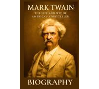 Mark Twain Biography: The Life and Wit of America’s Storyteller