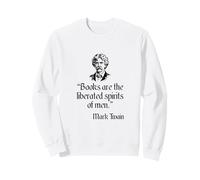 Mark Twain Books are The Liberated Spirits of Men Sweatshirt
