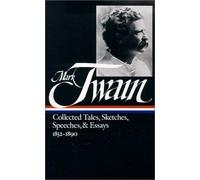 Mark Twain: Collected Tales, Sketches, Speeches, And Essays Vol. 1 1852-1890 (Loa #60)