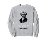 Mark Twain Faites Quelque Chose Que Vous ne Voulez Pas Faire Sweatshirt