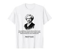 Mark Twain Faites Quelque Chose Que Vous ne Voulez Pas Faire T-Shirt