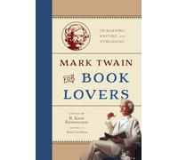 Mark Twain for Book Lovers: On Reading, Writing, and Publishing